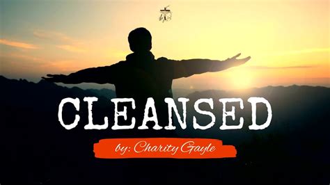 cleansed charity gayle|gospel songs about cleansing.
